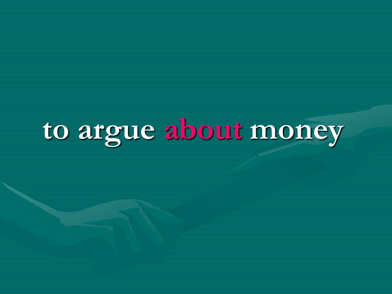 to argue about money to argue about money